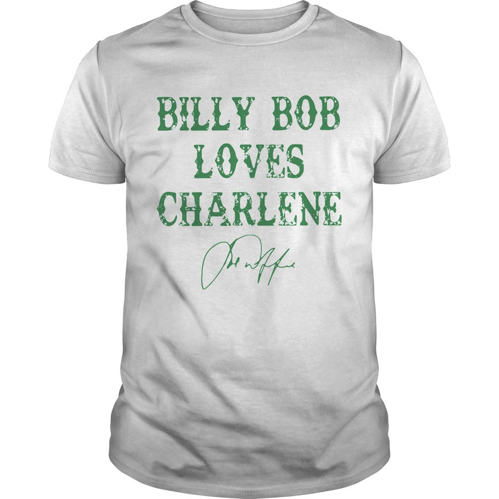 Billy Bob Loves Charlene Sign Shirt